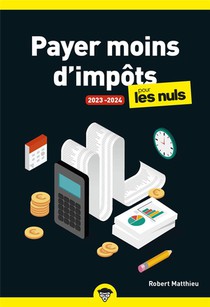 Payer Moins D'impots Pour Les Nuls (edition 2023/2024) 