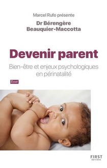 Devenir Parent : Bien-etre Et Enjeux Psychologiques En Perinatalite 