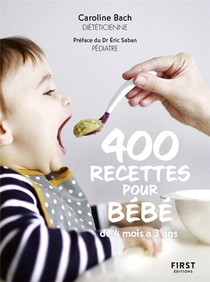 400 Recettes Pour Bebe (de 4 Mois A 3 Ans) 
