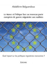 Le Maroc Et L'afrique Face Au Nouveau Pacte Europeen De Guerre Migratoire Aux Sudistes - Quel Impact 