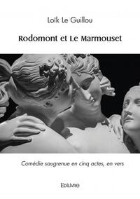 Rodomont Et Le Marmouset - Comedie Saugrenue En Cinq Actes, En Vers 