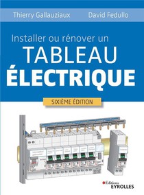 Installer Ou Renover Un Tableau Electrique (6e Edition) 
