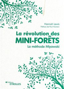 La Revolution Des Mini-forets : La Methode Miyawaki 