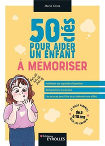 50 Cles Pour Aider Un Enfant A Memoriser 