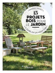 15 Projets Bois Pour Le Jardin : A Faire En Un Week-end 