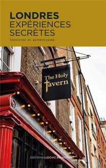 Londres Experiences Secretes : Insolites Et Authentiques 