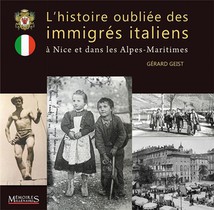 L'histoire Oubliee Des Immigres Italiens : A Nice Et Dans Les Alpes-maritimes 
