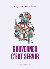 Gouverner, C'est Servir : Essai De Democratie Medieval 