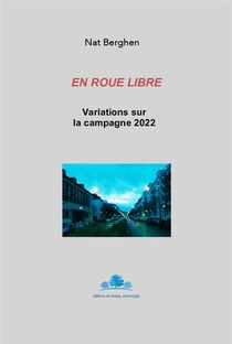 En Roue Libre : Variations Sur La Campagne 2022 