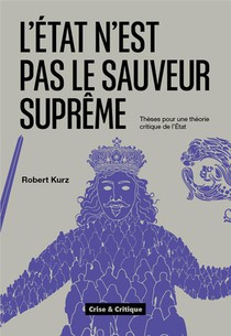 L'etat N'est Pas Le Sauveur Supreme : Theses Pour Une Theorie Critique De L Etat 