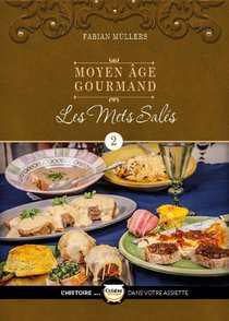 Le Moyen Age Gourmand T02 - Les Mets Sales 