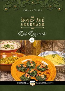 Le Moyen Age Gourmand T04 - Les Legumes 