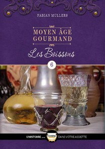 Le Moyen Age Gourmand T06 - Les Boissons 
