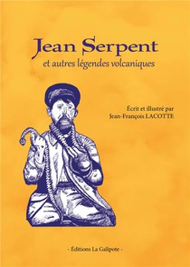 Jean Serpent Et Autres Legendes Volcaniques 