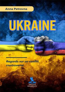 Ukraine : Regards Sur Un Conflit Controverse 