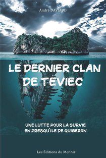 Le Dernier Clan De Teviec : Aventures Au Temps De La Prehistoire En Presqu'ile De Quiberon 