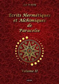 Ecrits Hermetiques Et Alchimiques De Paracelse Tome 2 