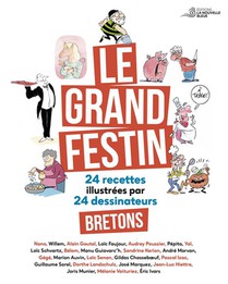 Le Grand Festin : 24 Recettes Illustrees Par 24 Dessinateurs Bretons 