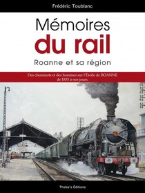 Memoires Du Rail : Roanne Et Sa Region 