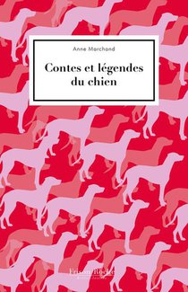 Contes Et Legendes Du Chien 