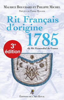Rit Francais D'origine 1785 : Dit Rit Primordial De France (3e Edition) 