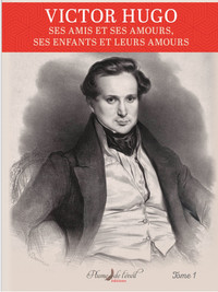 Victor Hugo Ses Amis Et Ses Am 