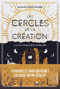 Les Cercles De La Creation Tome 1 : La Mythologie Oubliee 