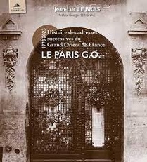 Le Paris G.o. : Petite Histoire Des Adresses Du Grand Orient De France 