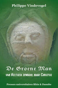De Groene Man - Van Keltisch Symbool Naar Christus 