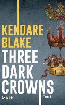 Three Dark Crowns Tome 1 