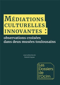 Mediations Culturelles Innovantes : Observations Croisees Dans Deux Musees Toulousains 