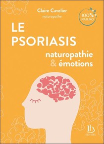 Le Psoriasis : Naturopathie & Emotions 