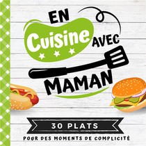 En Cuisine Avec Maman : 30 Plats Pour Des Moments De Complicite 