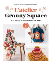 L'atelier Granny Squares : Plus De 20 Projets Au Crochet Pop Et Vitamines... 