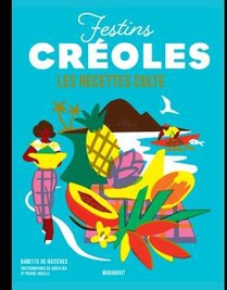 Les Recettes Culte : Festins Creoles 
