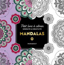 Petit Livre A Colorier Serenite & Creativite : Mandalas 