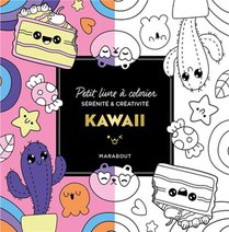 Petit Livre A Colorier Serenite & Creativite : Kawaii 