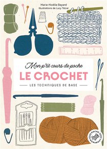 Mon P'tit Cours De Poche : Le Crochet ; Les Techniques De Base 