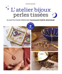 L'atelier Bijoux Perles Tissees : 25 Motifs Pour Creer Des Talismans Porte-bonheur 