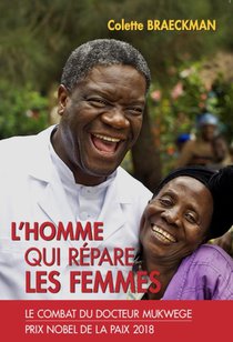 L'homme Qui Repare Les Femmes : Le Combat Du Docteur Mukwege 