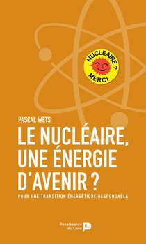 Le Nucleaire, Une Energie D'avenir ? Pour Une Transition Energetique Responsable 