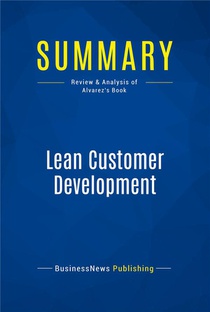 Summary : Lean Customer Development (review And Analysis Of Alvarez's Book) 