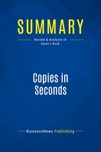 Summary: Copies In Seconds - Review And Analysis Of Owen's Book 