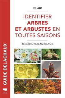 Identifier Arbres Et Arbustes En Toutes Saisons ; Bourgeons, Fleurs, Feuilles, Fruits 