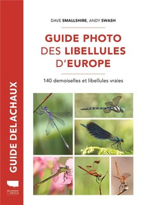 Guide Photo Des Libellules D'europe. 140 Demoiselles Et Libellules Vraies 