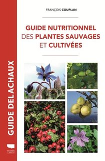 Guide Nutritionnel Des Plantes Sauvages Et Cultivees 