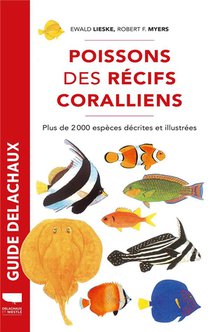 Poissons Des Recifs Coralliens. Plus De 2000 Especes Decrites Et Illustrees 