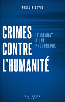 Crimes Contre L'humanite : Le Combat D'une Procureure 