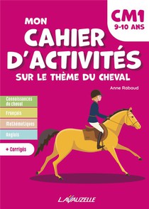 Mon Cahier D'activites : Sur Le Theme Du Cheval Niveau Cm1 