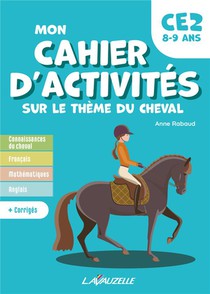 Mon Cahier D'activites Sur Le Theme Du Cheval : Niveau Ce2 